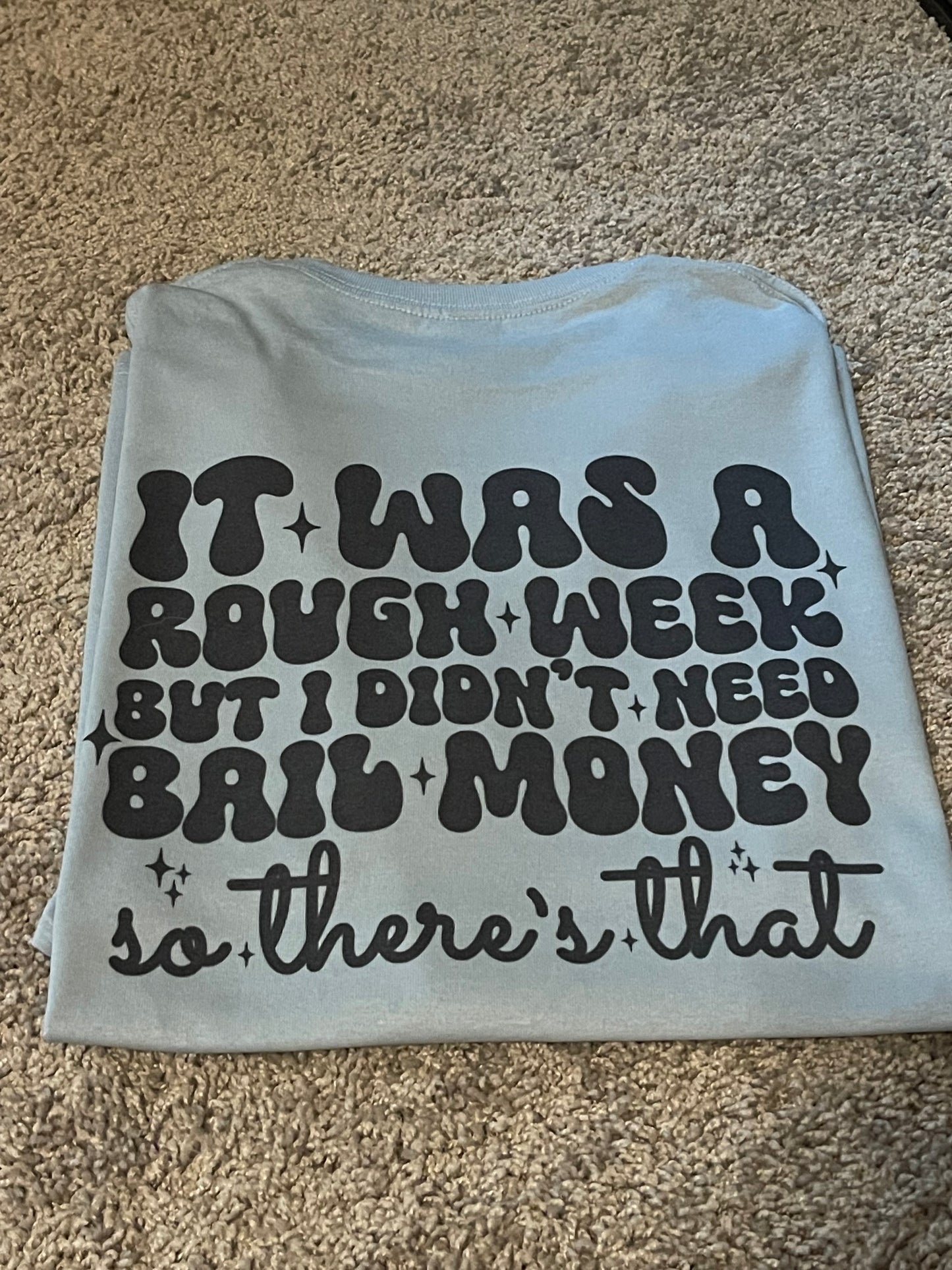 It was a rough week, but I don't need bail money