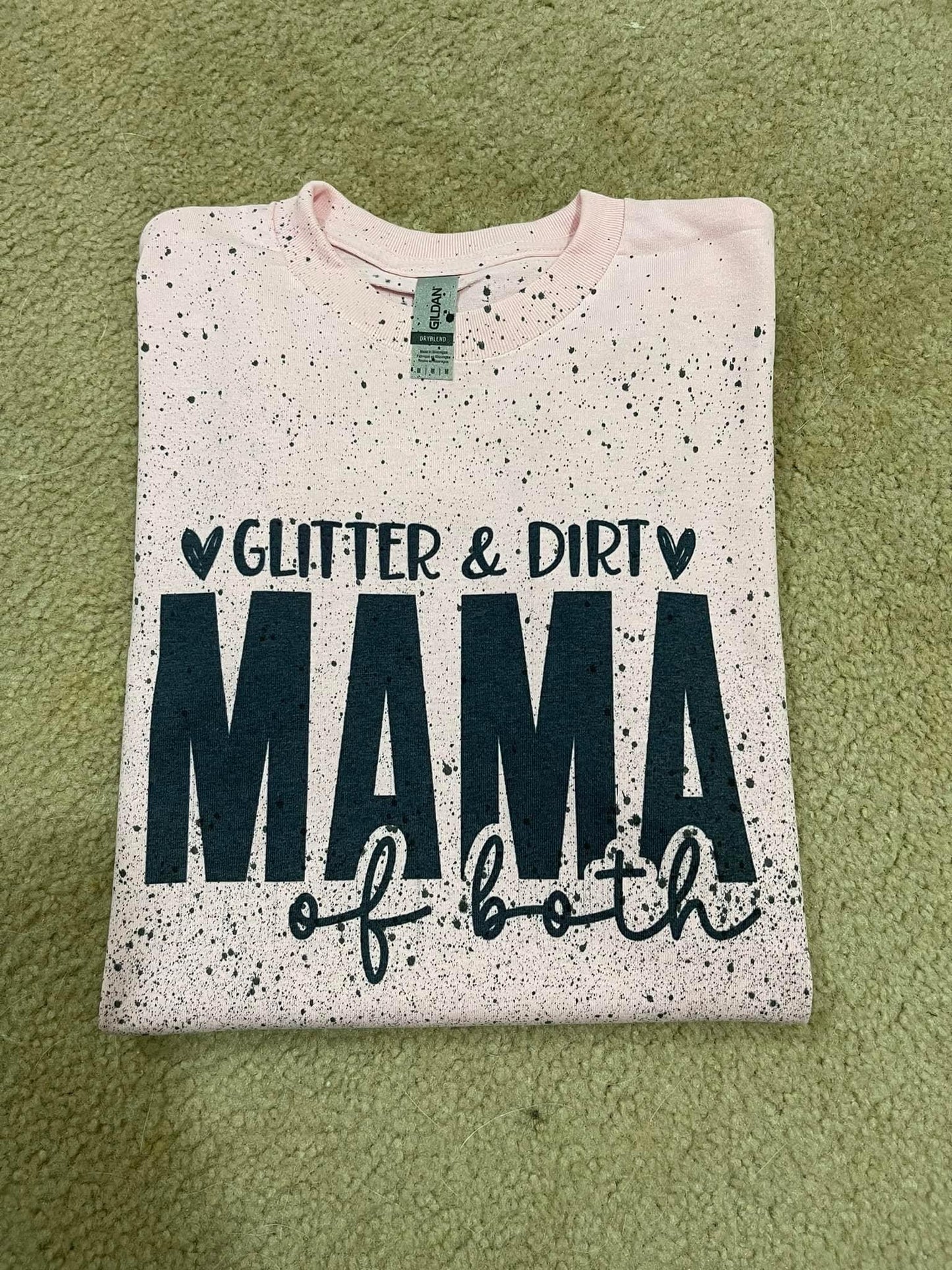 Glitter & Dirt Mama of both