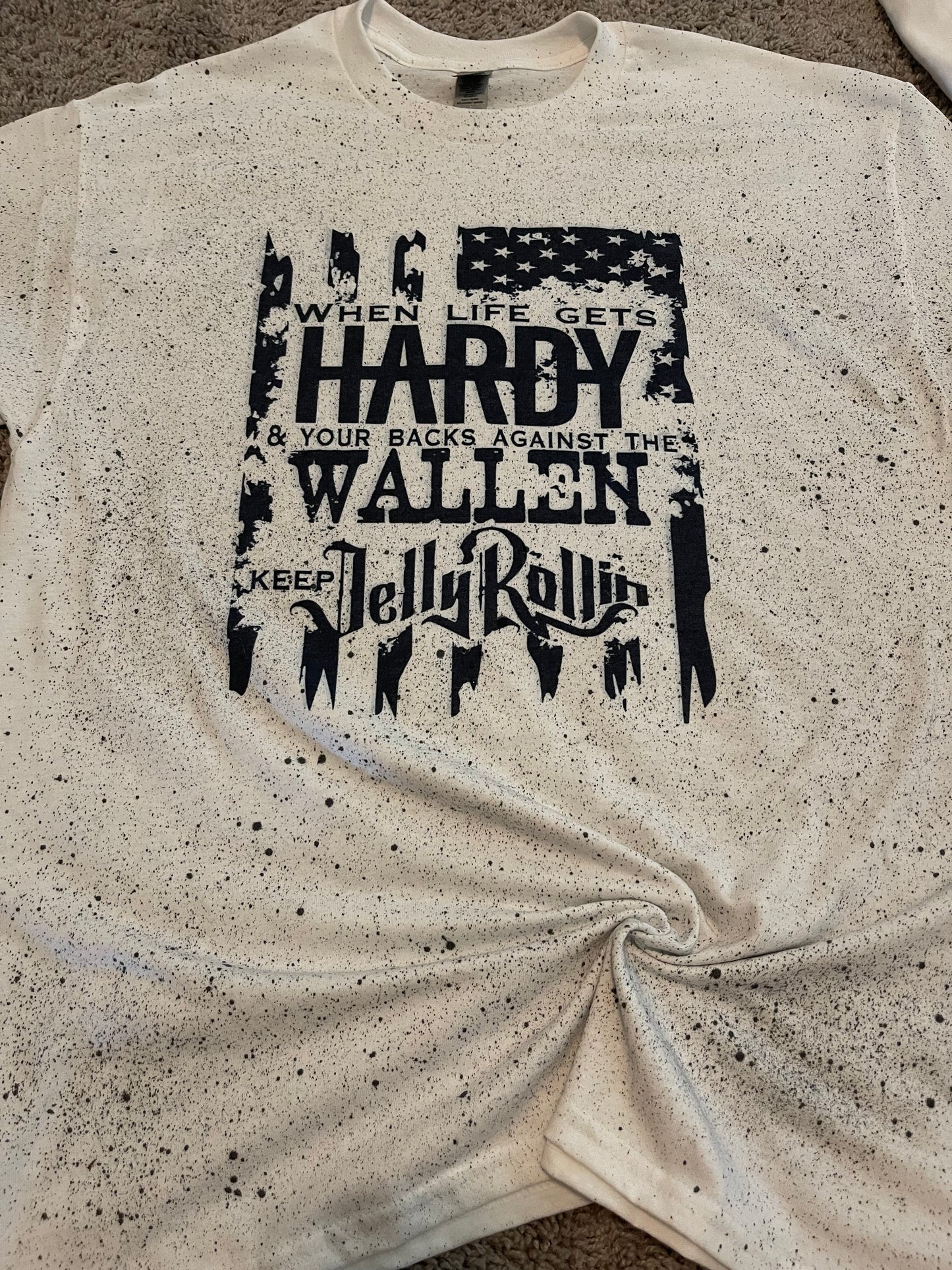 When life gets Hardy & Your back against the Wallen keep Jelly Rollin'