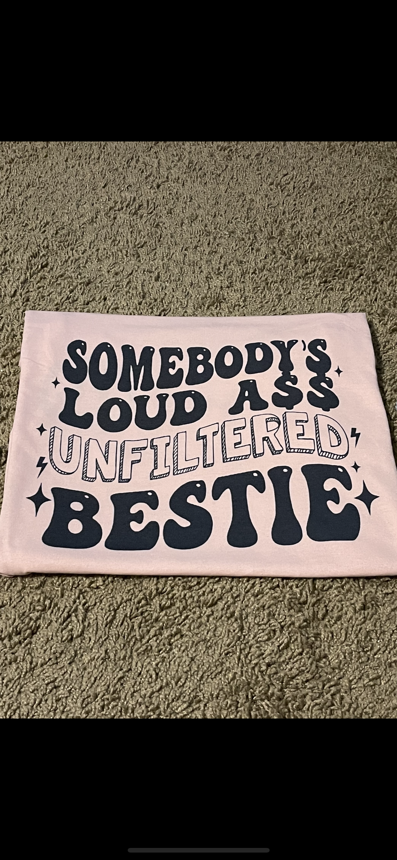 Somebody's Loud A** Unfiltered Bestie