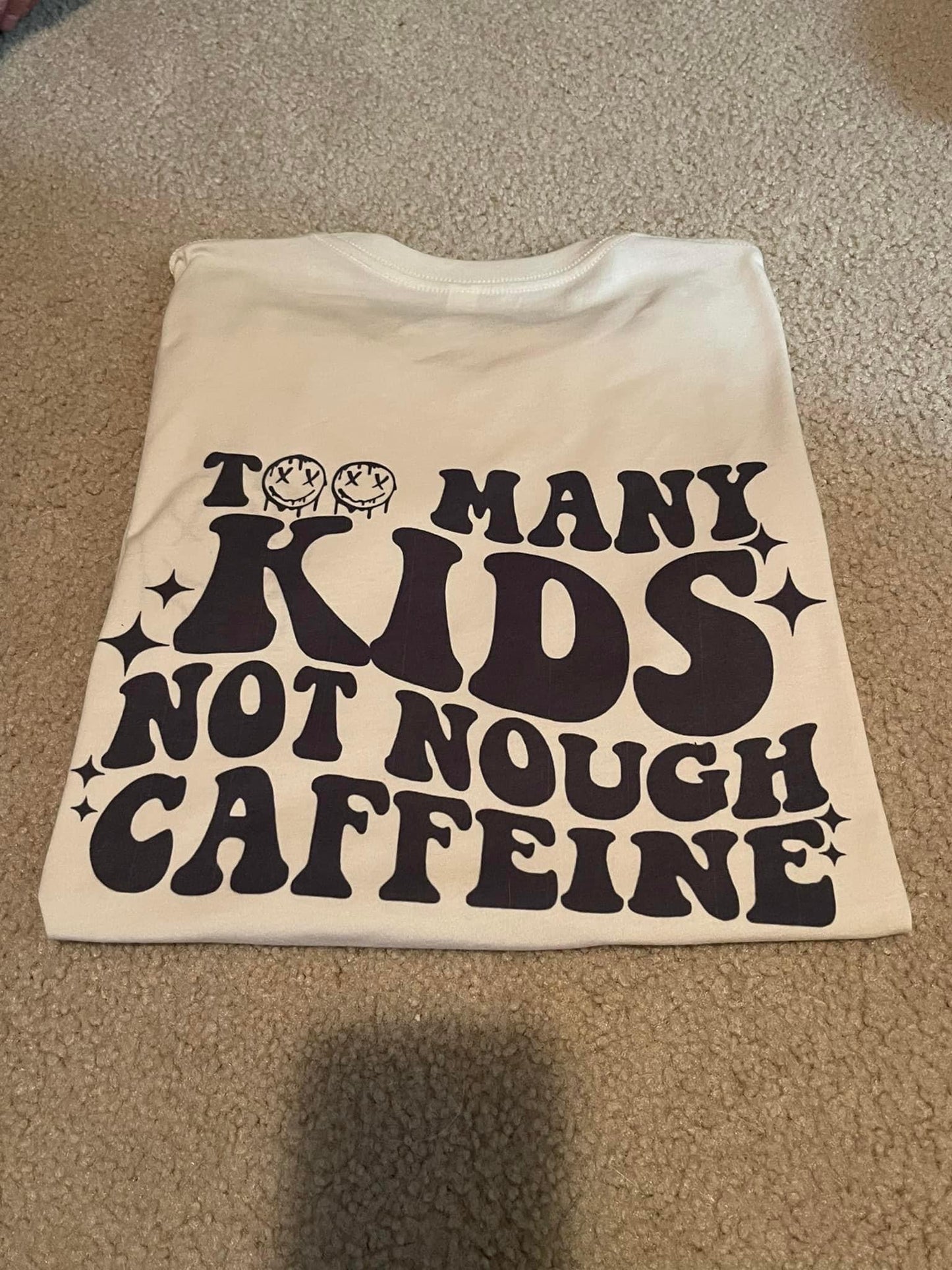 Too Many Kids Not Enough Caffeine