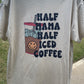 Half mama half iced coffee