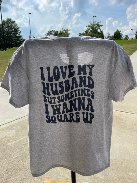 I love my husband, but somtimes I wanna square up