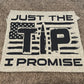 Just the tip, I promise