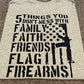Faith, Family, Friends, Flag, Firearms
