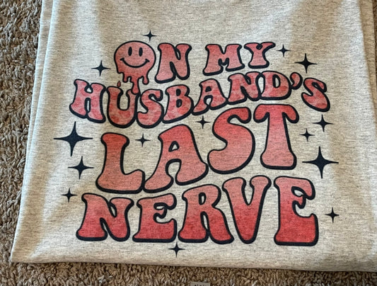On my husbands last nerve