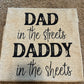 Dad in the streets, daddy in the sheets