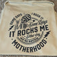 We're rockin' motherhood