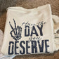 Have the DAY you Deserve