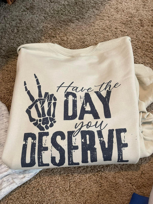 Have the DAY you Deserve