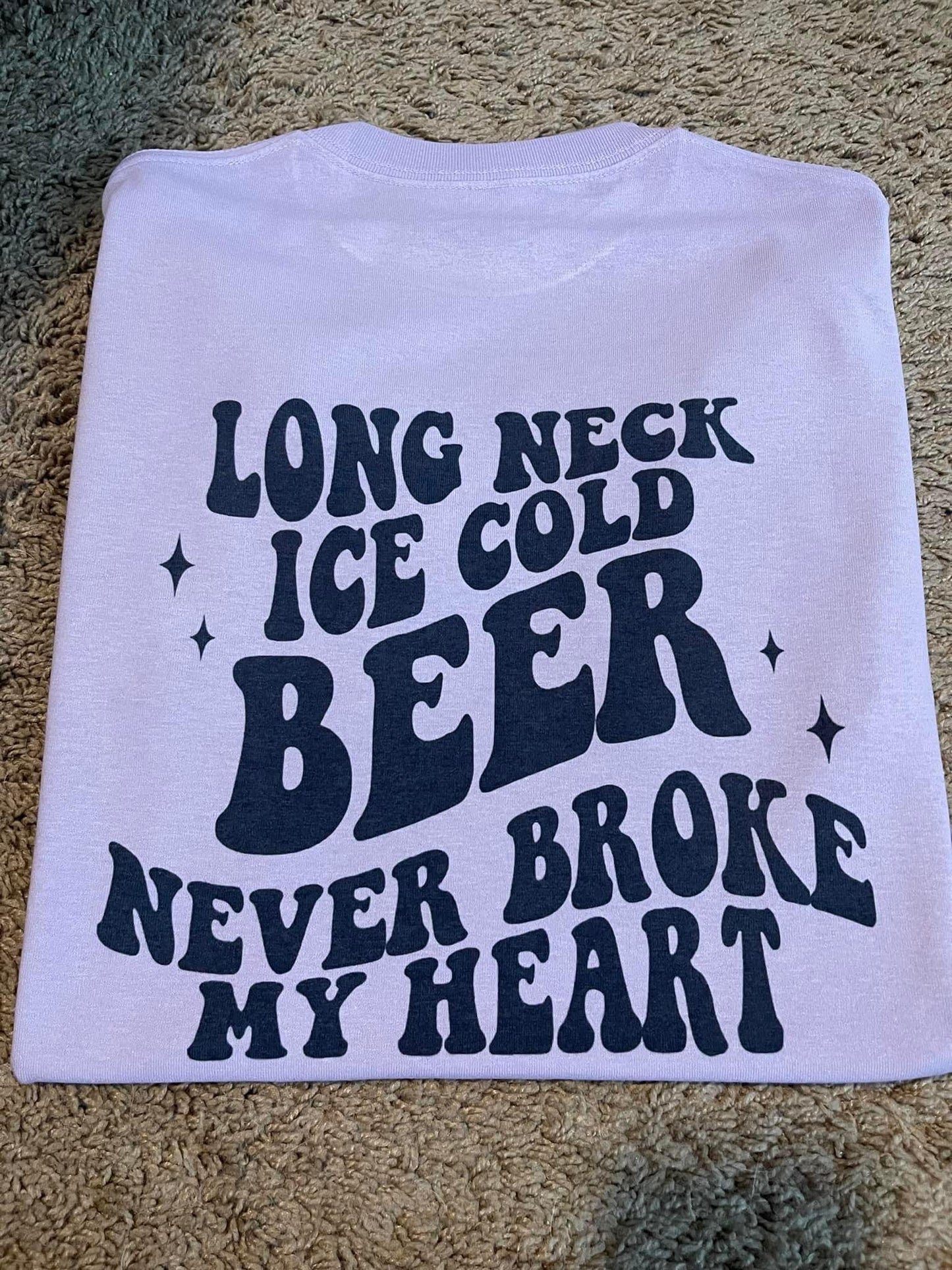 Beer Never Broke My Heart (front & back)