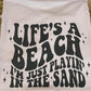 Life's a beach I'm just playin' in the sand