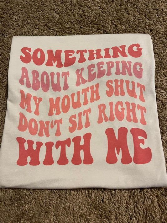 Something about keeping my mouth shut don't sit right with me