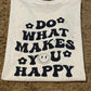 Do What Makes You Happy