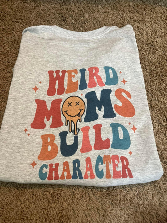 Weird Moms Build Character